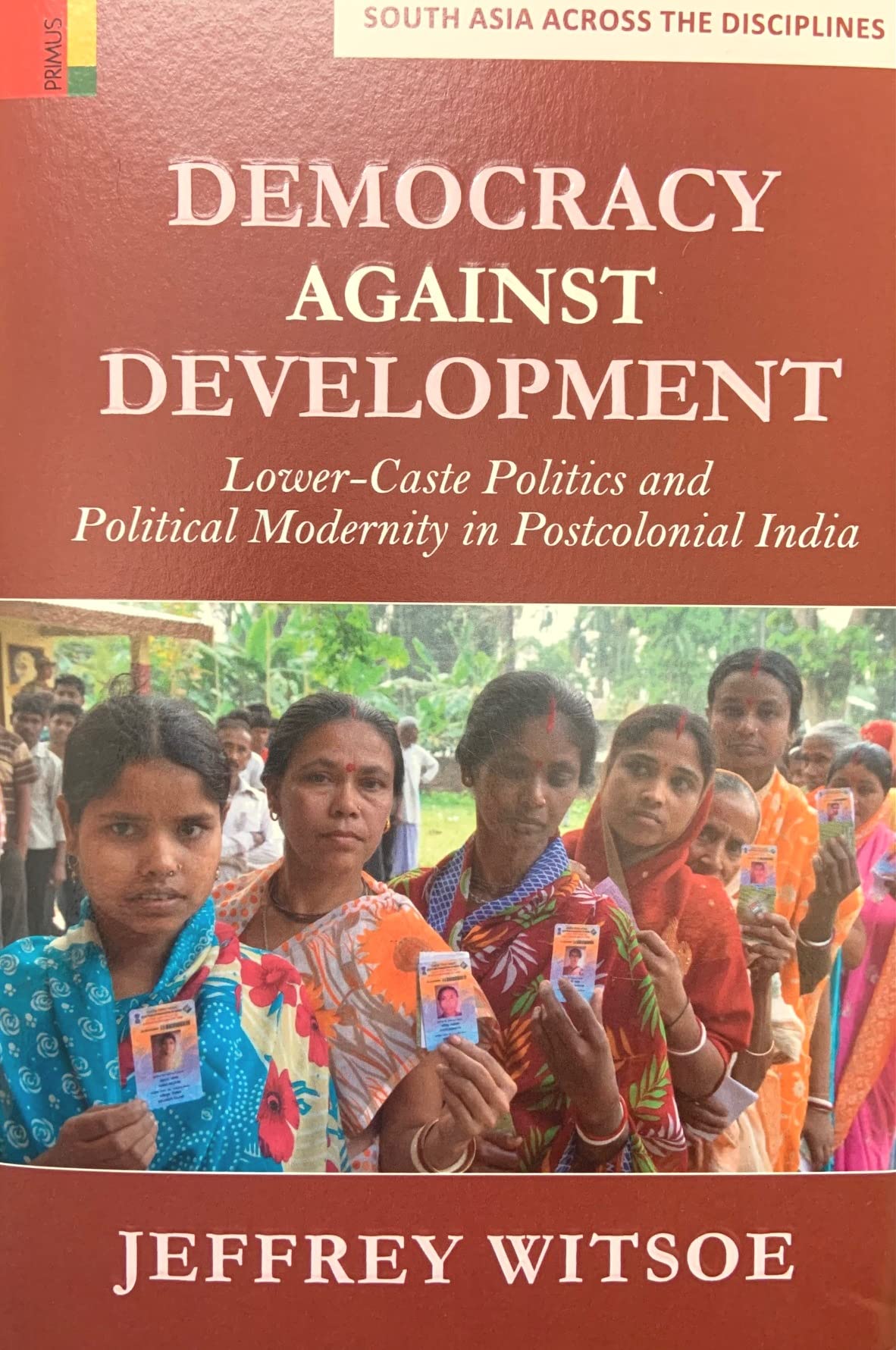 Democracy against Development: Lower Caste Politics and Political Modernity in Postcolonial India - Retail Maharaj