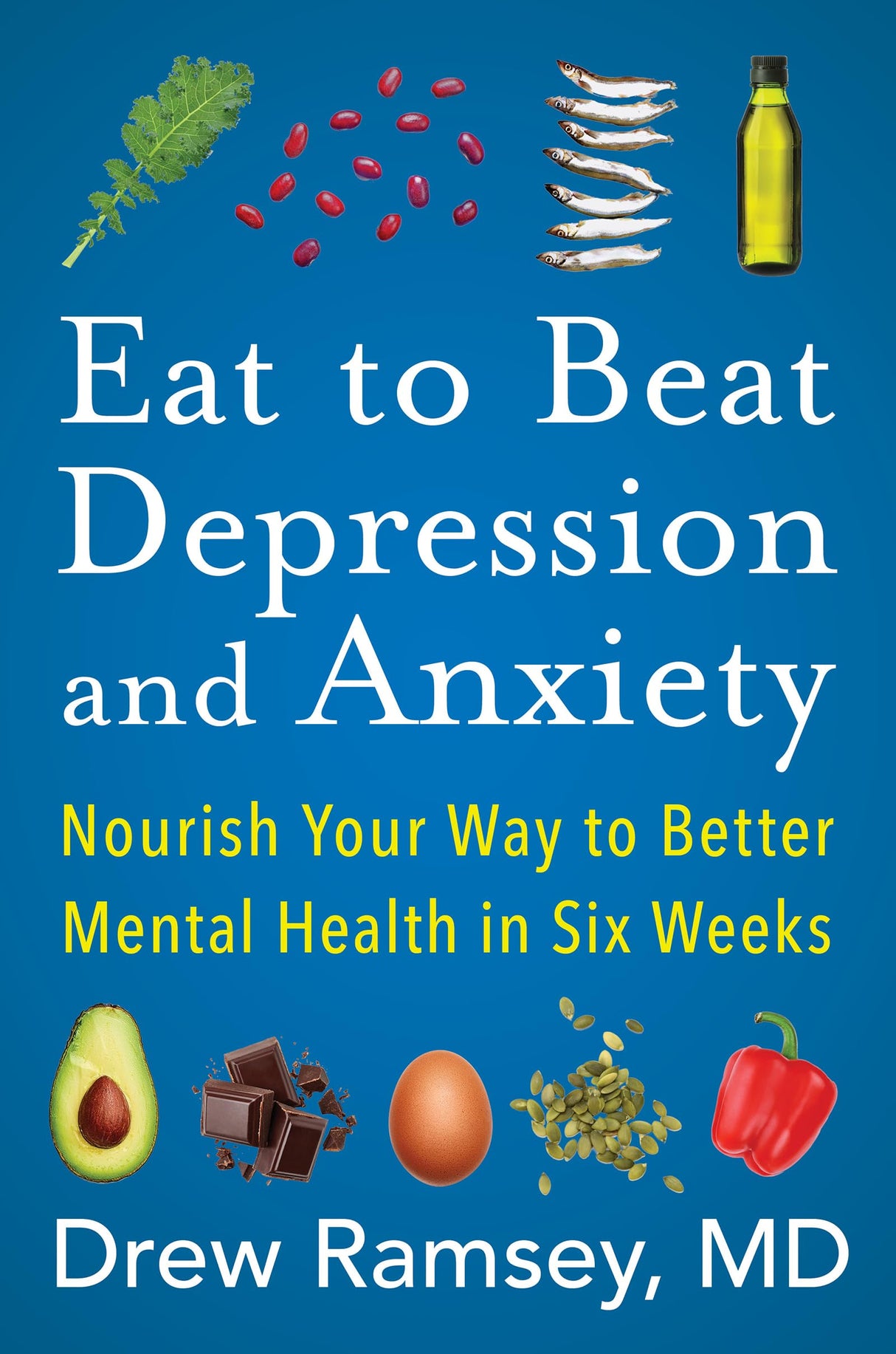 Eat to Beat Depression and Anxiety : Nourish Your Way to Better Mental Health in Six Weeks - Retail Maharaj