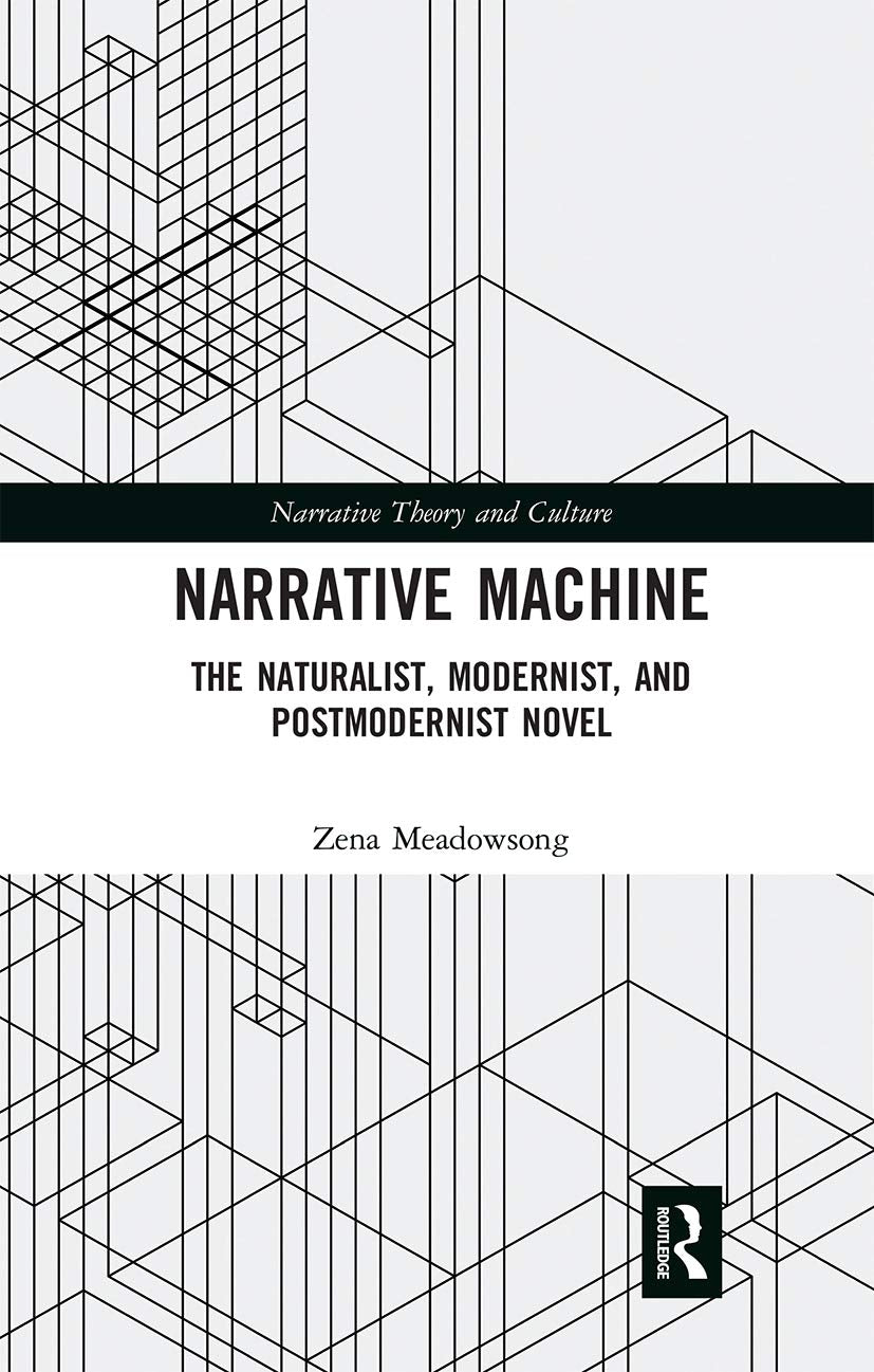 Narrative Machine: The Naturalist, Modernist, and Postmodernist Novel (Narrative Theory and Culture) - Retail Maharaj
