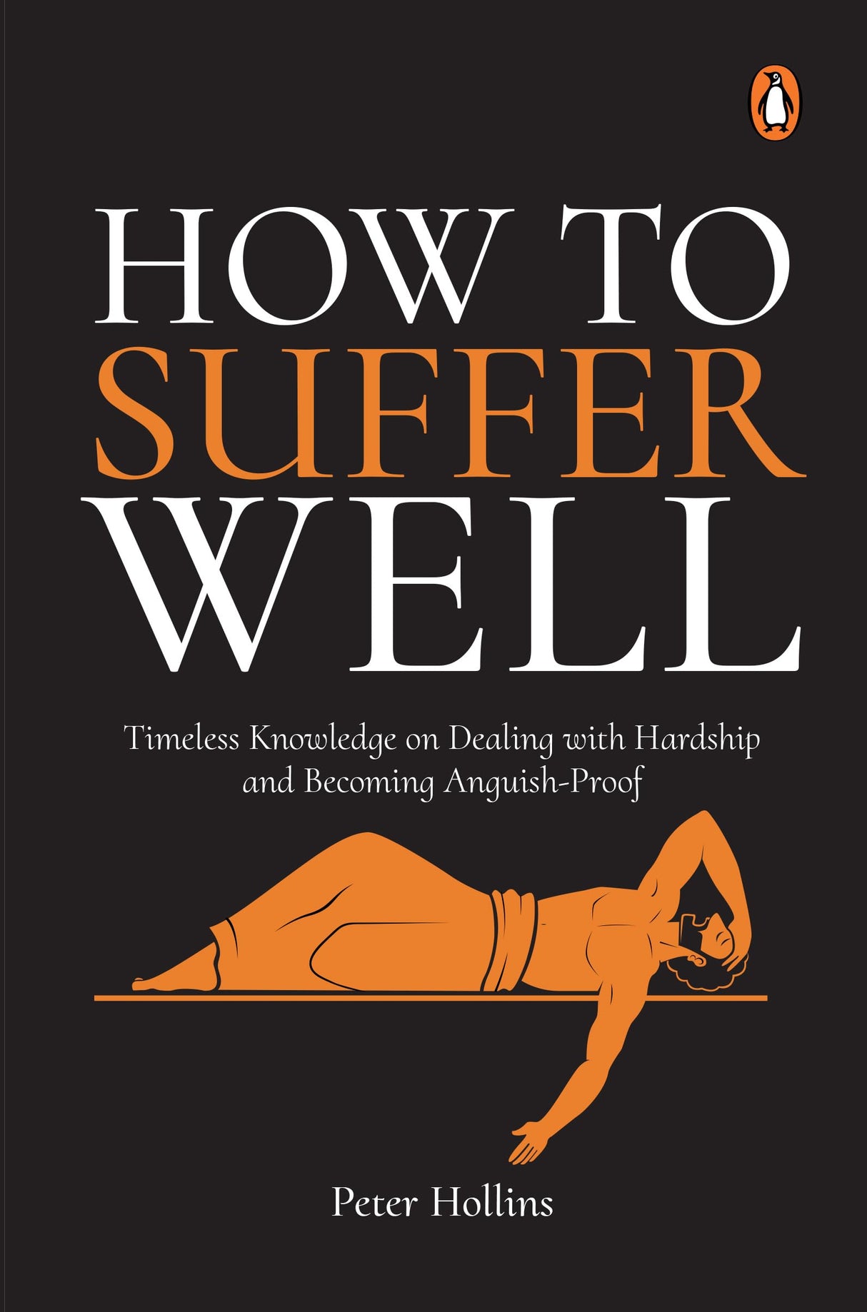 How to Suffer Well: Timeless Knowledge On Dealing With Hardship And Becoming Anguish-Proof - Retail Maharaj