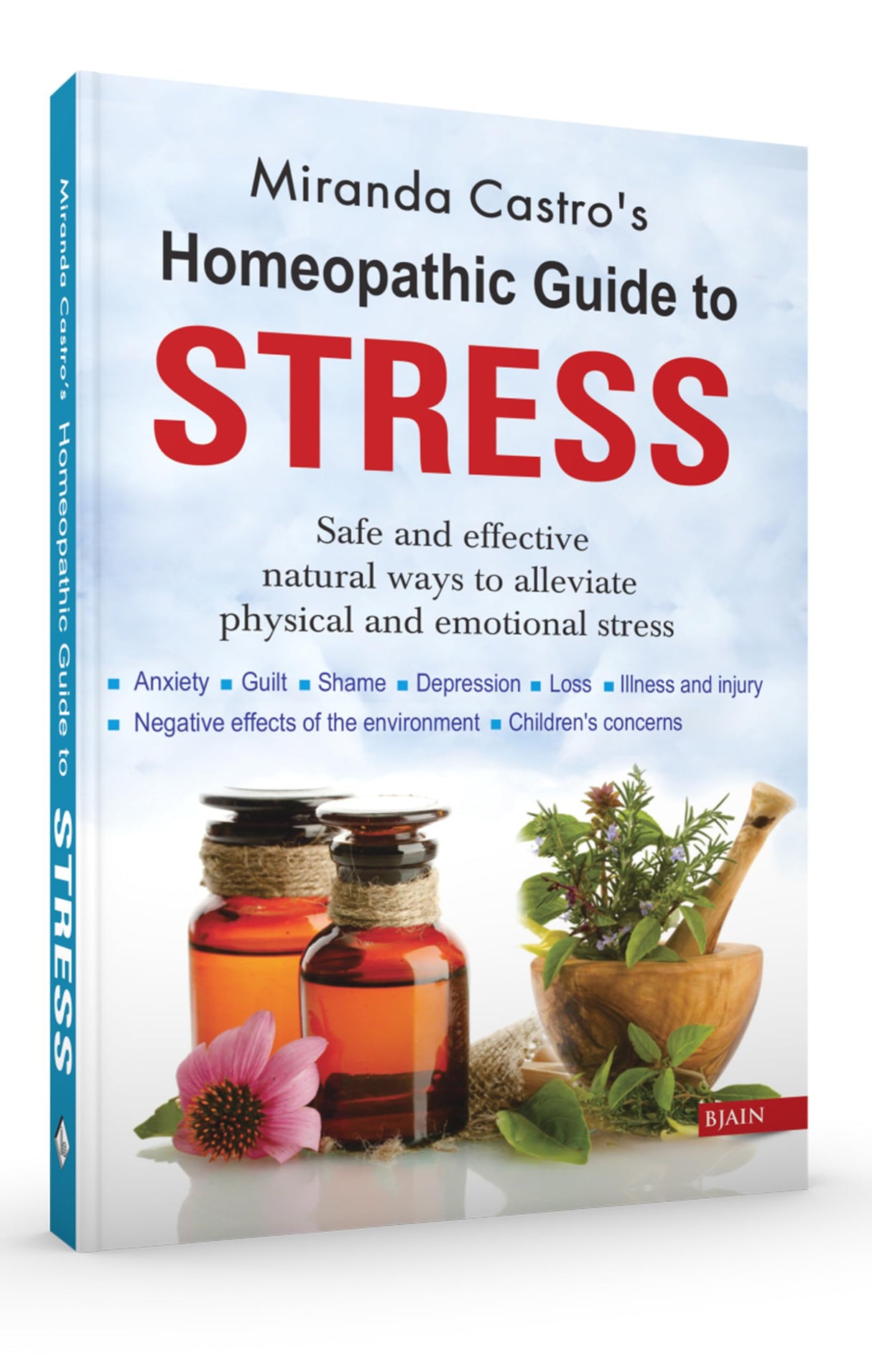 Homeopathic Guide to Stress - Safe and Effective Natural Ways to Alleviate Physical and Emotional Stress - Retail Maharaj