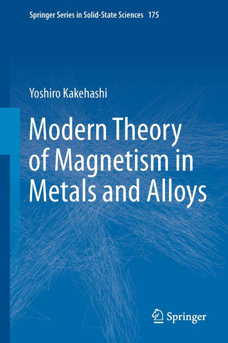 Modern Theory of Magnetism in Metals and Alloys: 175 (Springer Series in Solid-State Sciences) - Retail Maharaj