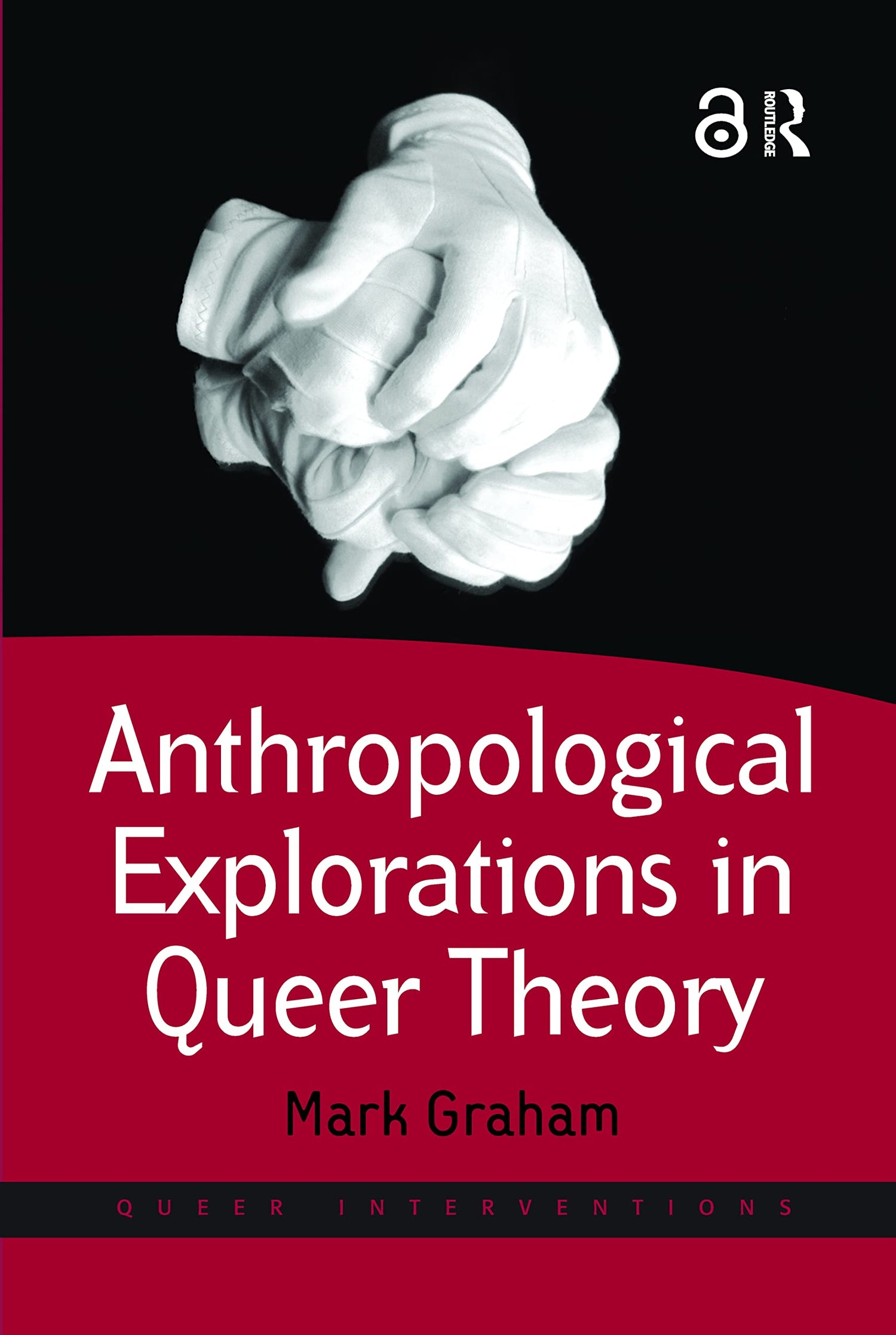 Anthropological Explorations in Queer Theory (Queer Interventions) - Retail Maharaj