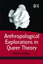 Anthropological Explorations in Queer Theory (Queer Interventions) - Retail Maharaj