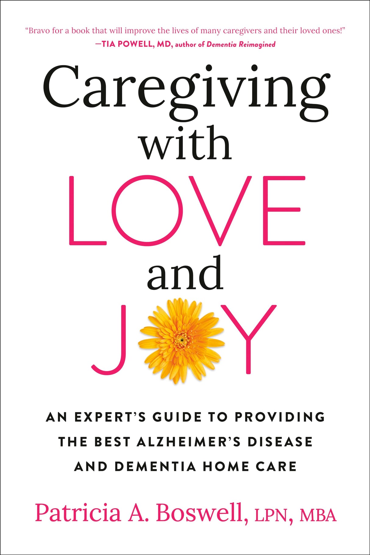 Caregiving with Love and Joy: An Expert's Guide to Providing the Best Alzheimer's Disease and Dementia Home Care