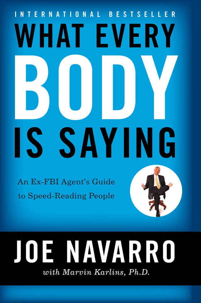 What Every Body is Saying : An Ex-FBI Agent's Guide to Speed-Reading People - Retail Maharaj
