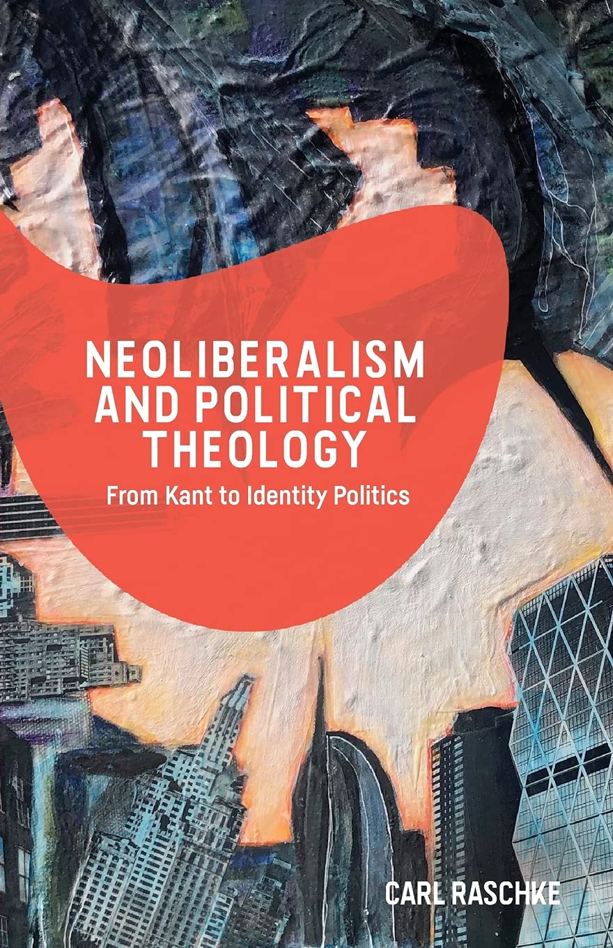 Neoliberalism and Political Theology: From Kant to Identity Politics - Retail Maharaj
