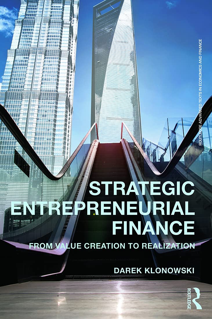 Strategic Entrepreneurial Finance: From Value Creation to Realization (Routledge Advanced Texts in Economics and Finance) - Retail Maharaj