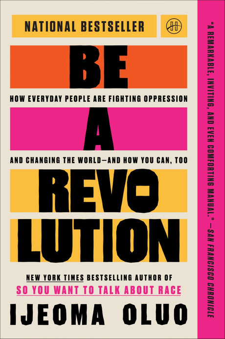 Be a Revolution: How Everyday People Are Fighting Oppression and Changing the World—and How You Can, Too - Retail Maharaj
