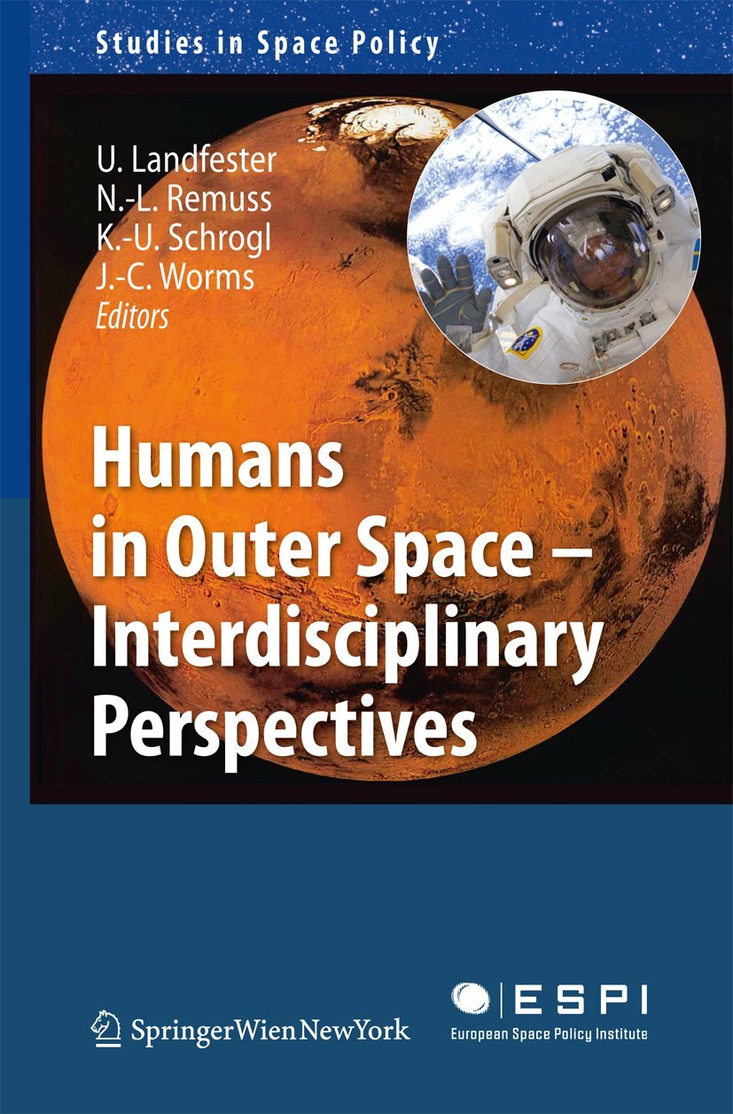 Humans in Outer Space - Interdisciplinary Perspectives: 5 (Studies in Space Policy) - Retail Maharaj