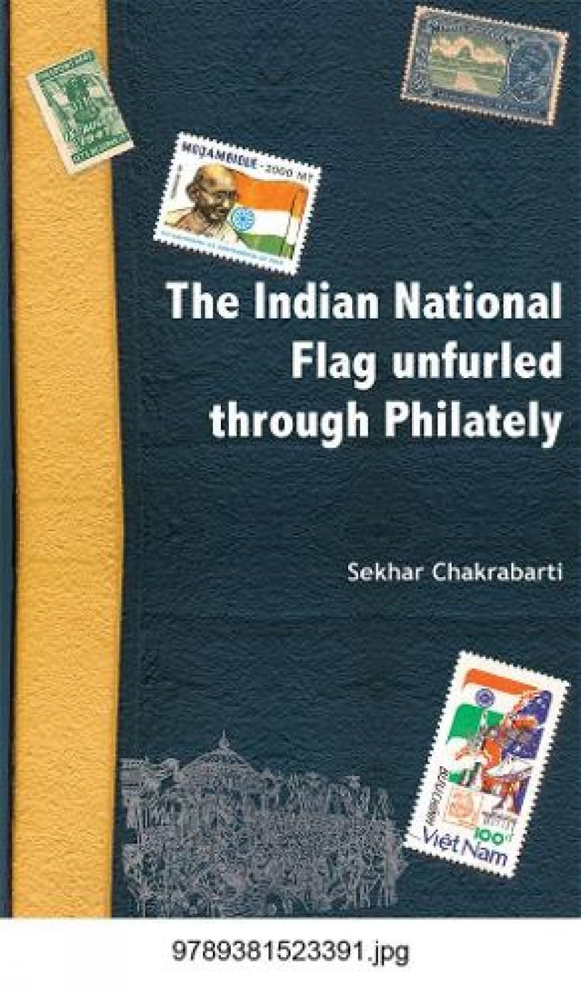 The Indian National Flag Unfurled Through Philately - Retail Maharaj