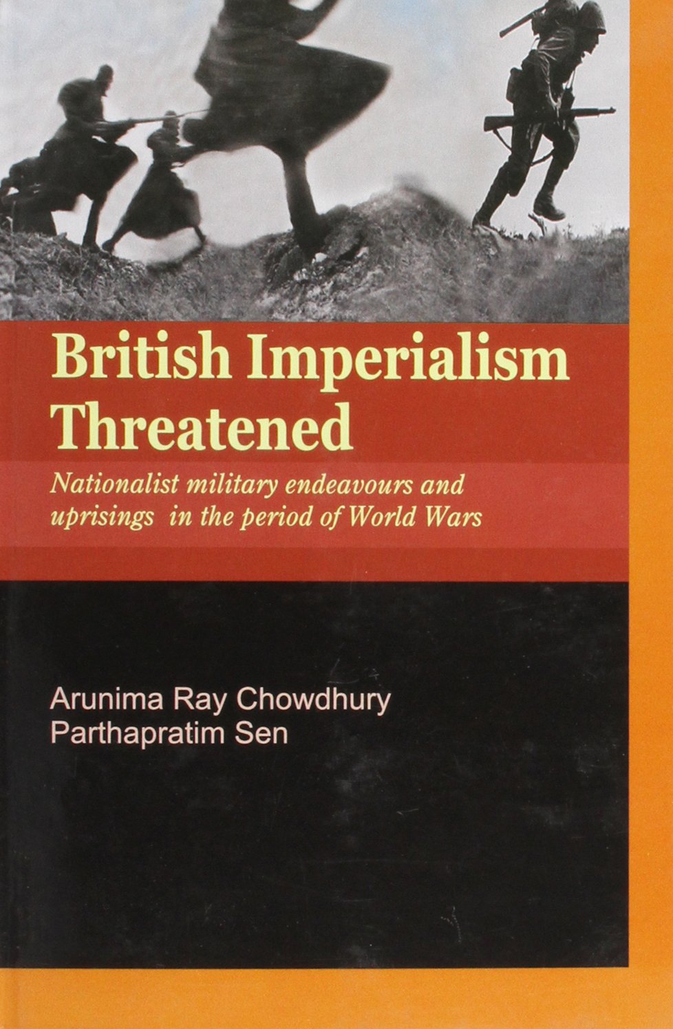 British Imperialism Threatened: Nationalist Military Endeavours and Uprisings in the Period of World Wars - Retail Maharaj
