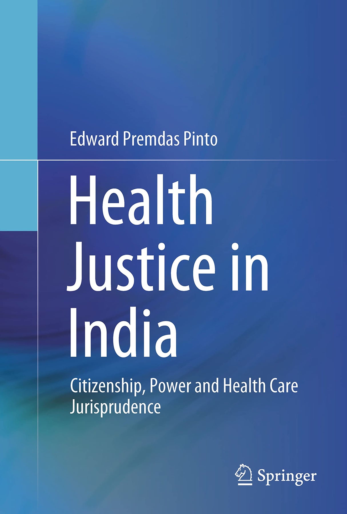 HEALTH JUSTICE IN INDIA: Citizenship, Power and Health Care Jurisprudence - Retail Maharaj