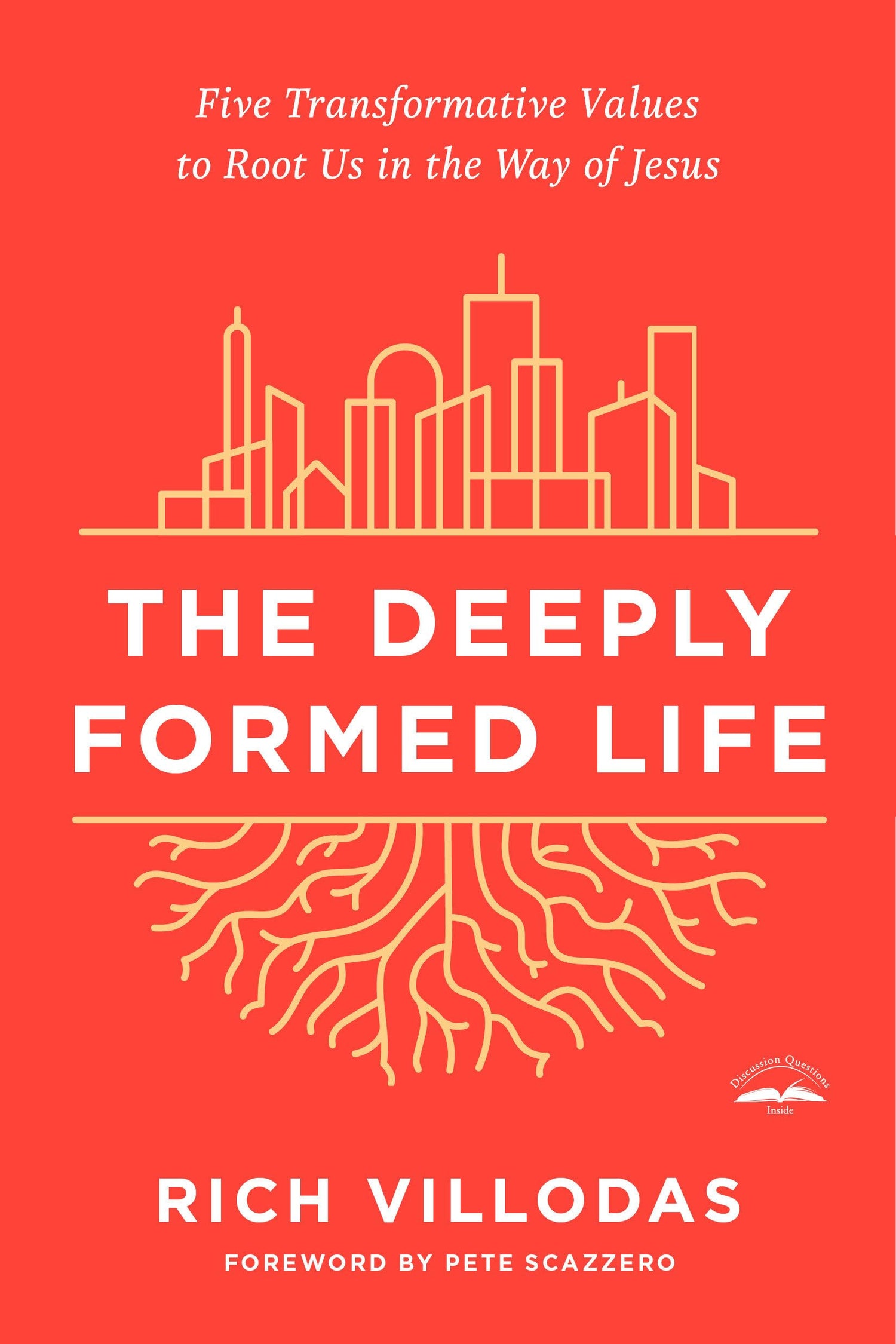 The Deeply Formed Life: Five Transformative Values to Root Us in the Way of Jesus