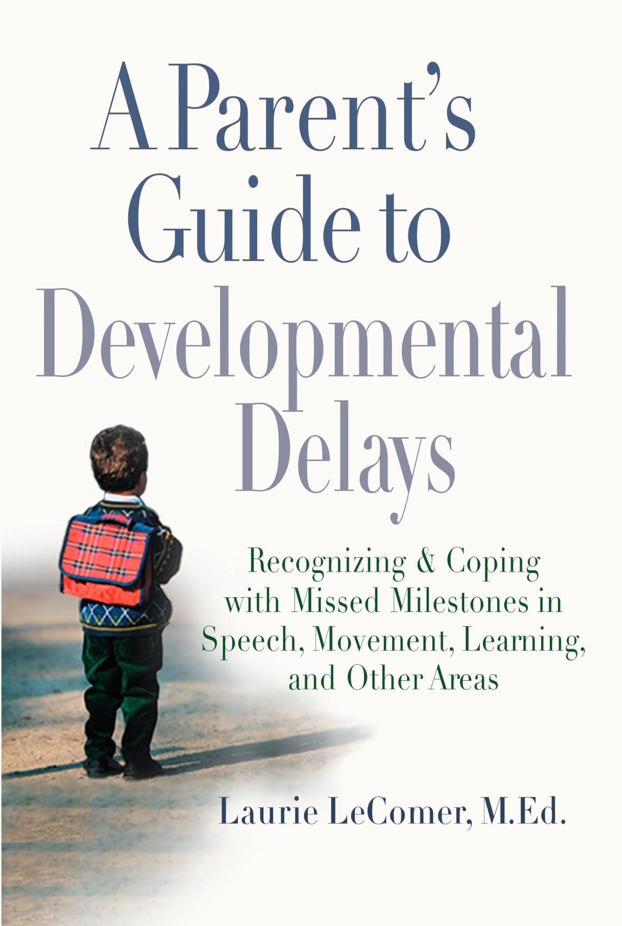 A Parent's Guide to Developmental Delays: Recognizing and Coping with Missed Milestones in Speech, Movement, Learning, and Other Areas - Retail Maharaj