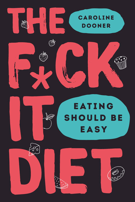 The F*ck It Diet: The Ultimate Anti-Diet Bible - Retail Maharaj