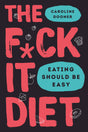 The F*ck It Diet: The Ultimate Anti-Diet Bible - Retail Maharaj