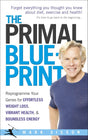 The Primal Blueprint: Reprogramme your genes for effortless weight loss, vibrant health and boundless energy - Retail Maharaj