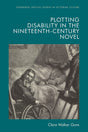 Plotting Disability in the Nineteenth-Century Novel (Edinburgh Critical Studies in Victorian Culture) - Retail Maharaj