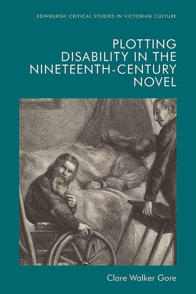 Plotting Disability in the Nineteenth-Century Novel (Edinburgh Critical Studies in Victorian Culture) - Retail Maharaj