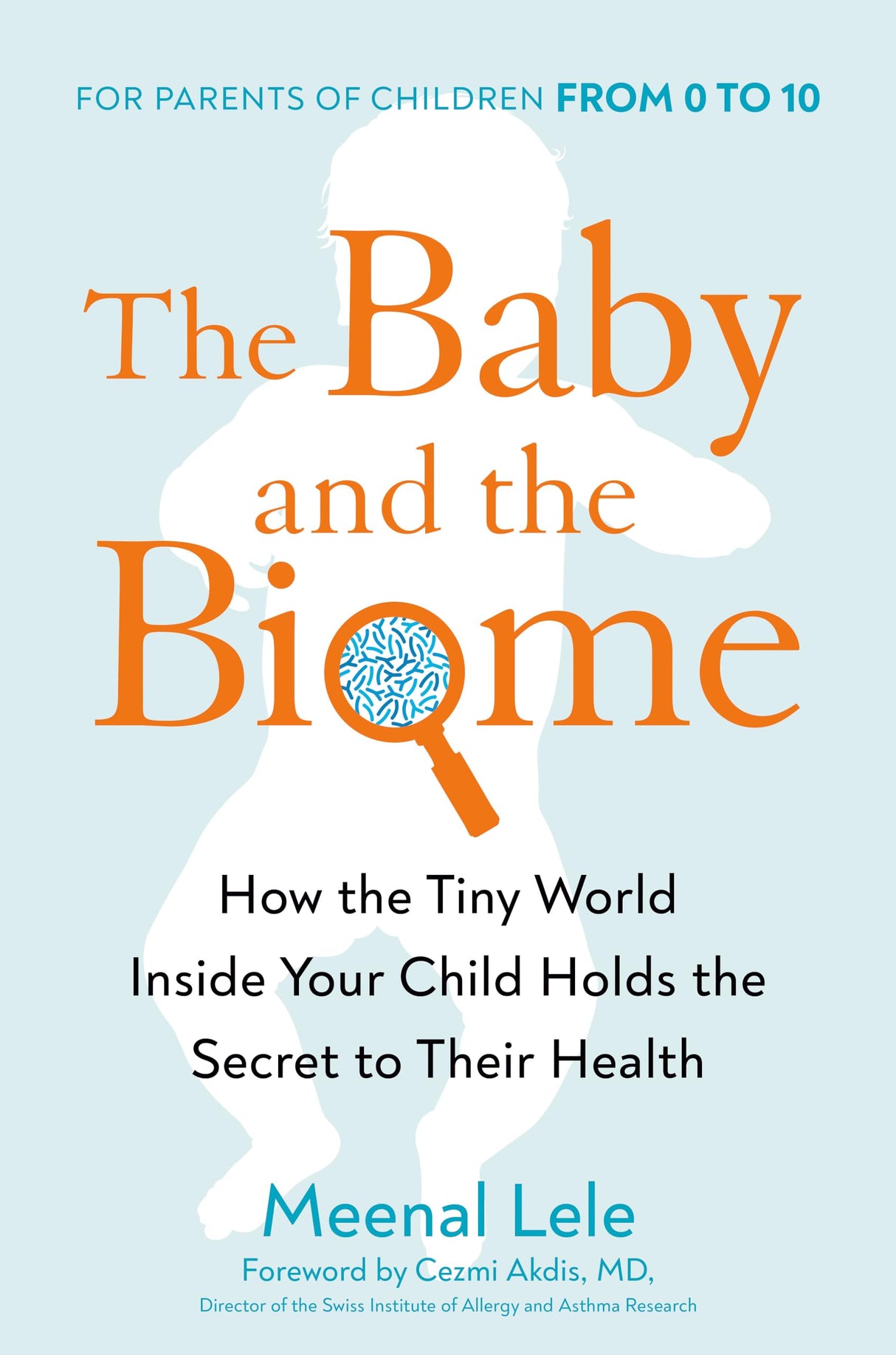 The Baby and the Biome: How the Tiny World Inside Your Child Holds the Secret to Their Health