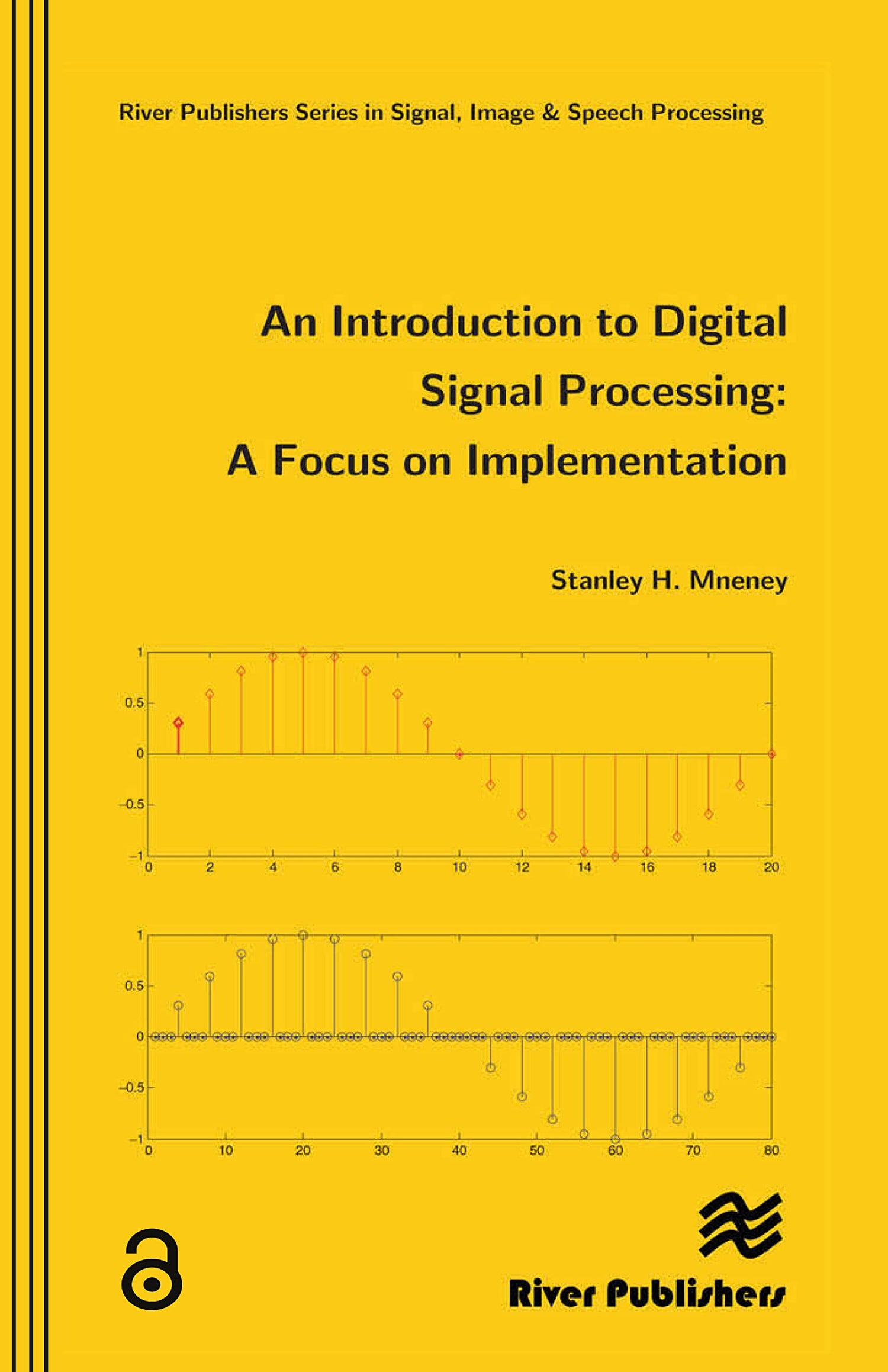 An Introduction to Digital Signal Processing: A Focus on Implementation (River Publishers Series in Signal, Image and Speech Processing) - Retail Maharaj