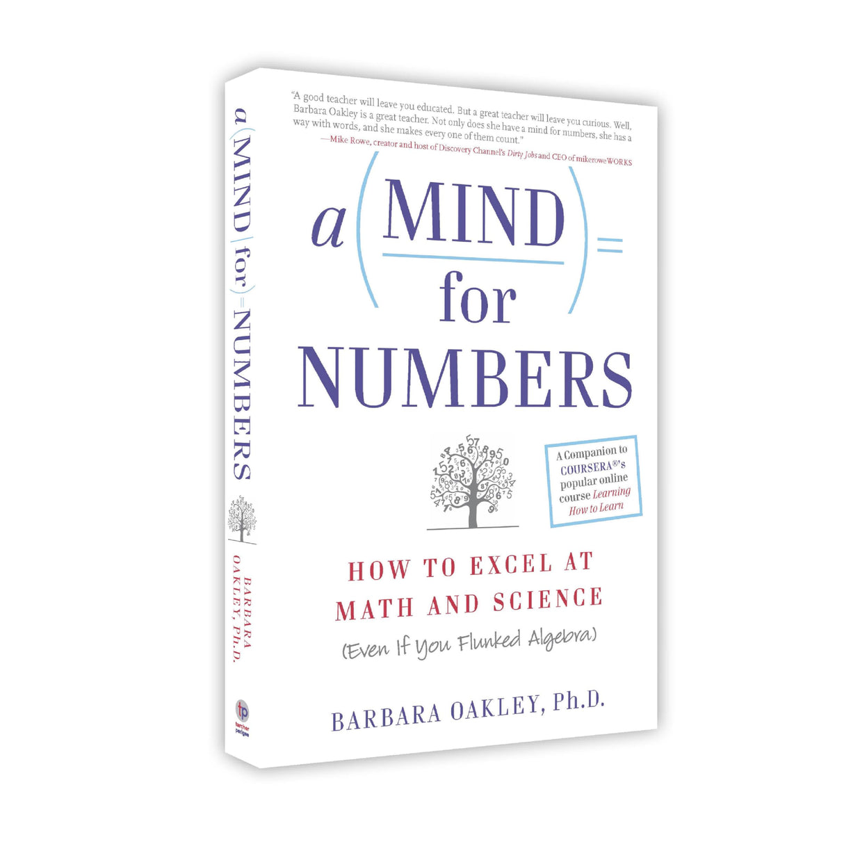 A Mind for Numbers: How to Excel at Math and Science (Even If You Flunked Algebra) | The companion book to COURSERA's wildly popular massive open online course "Learning How to Learn"
