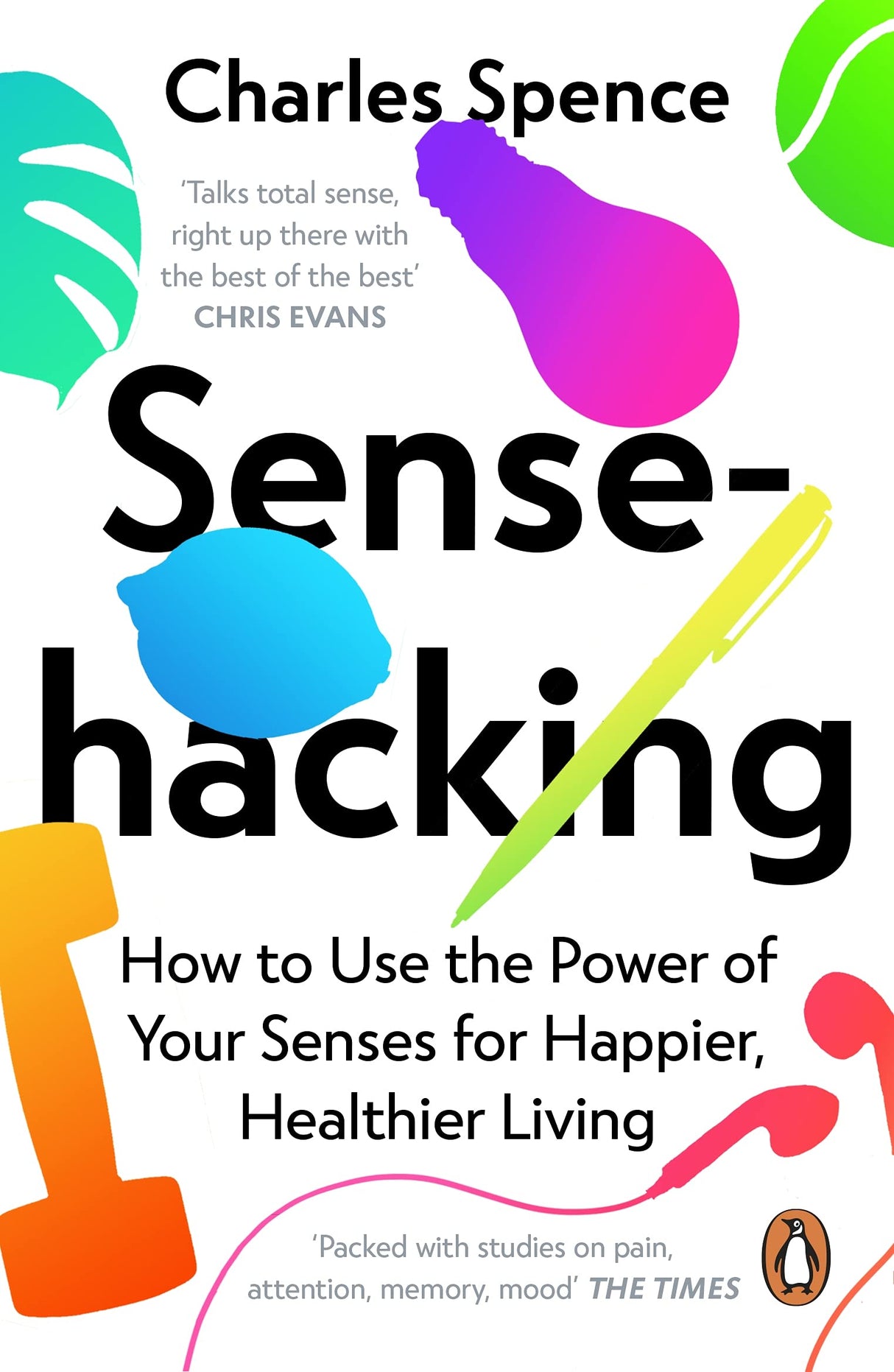 Sensehacking: How to Use the Power of Your Senses for Happier, Healthier Living - Retail Maharaj