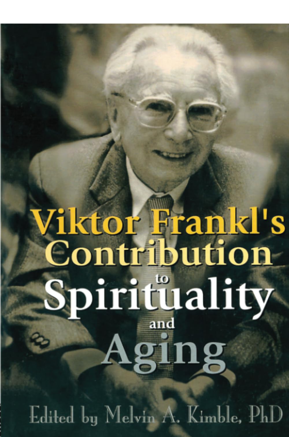 Viktor Frankl's Contribution to Spirituality and Aging - Retail Maharaj