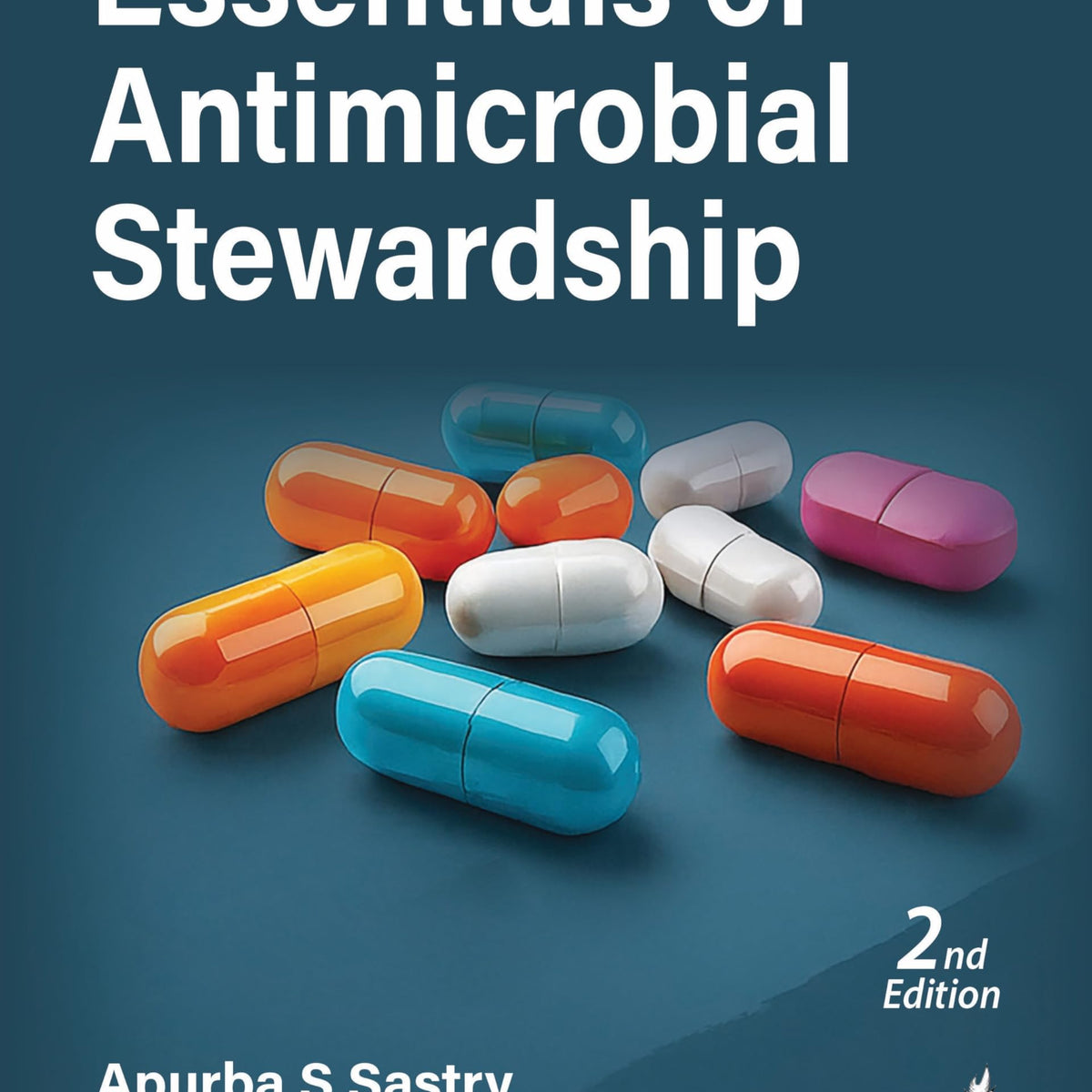 ESSENTIALS OF ANTIMICROBIAL STEWARDSHIP