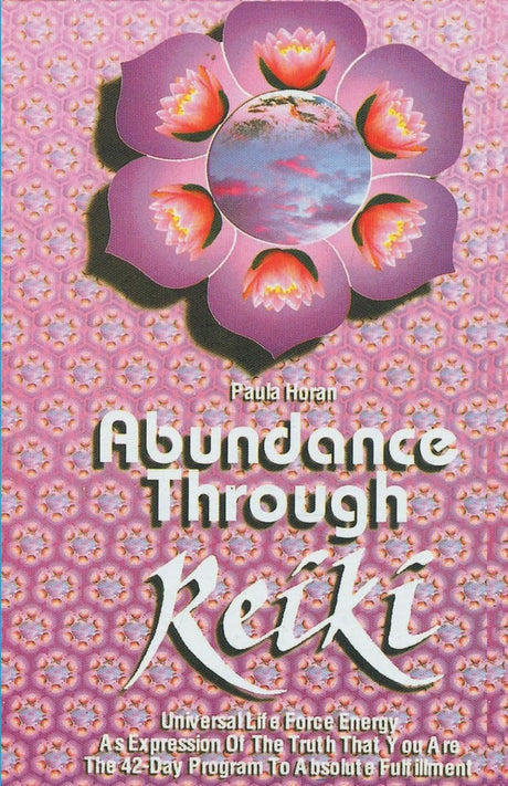 Abundance Through Reiki: Universal Life Force Energy As Expression of the Truth that you are the 42-day Program to absolute fulfillment - Retail Maharaj