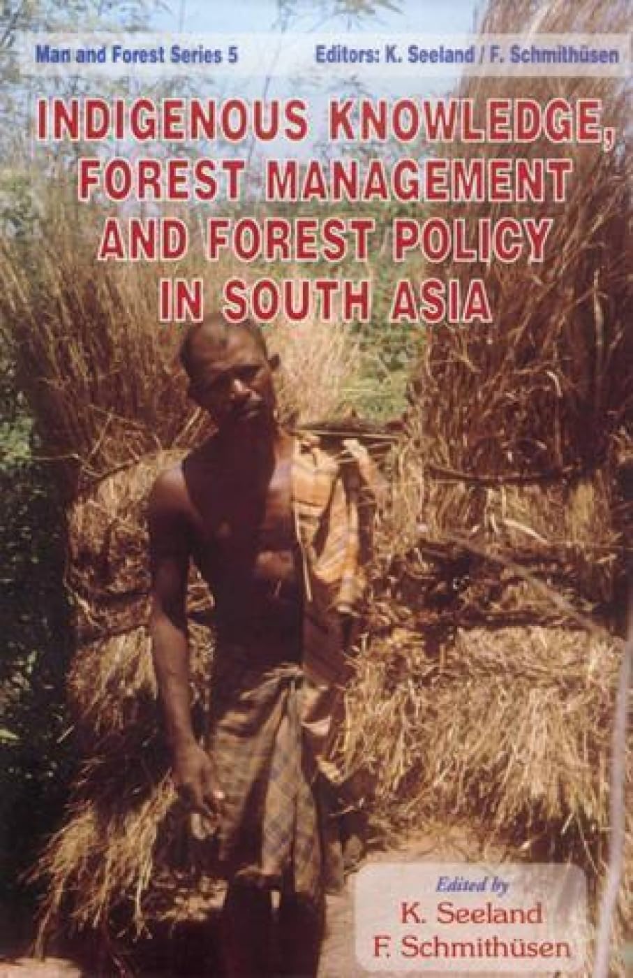 Indigenous Knowledge, Forest Management, and Forest Policy in South Asia - Retail Maharaj