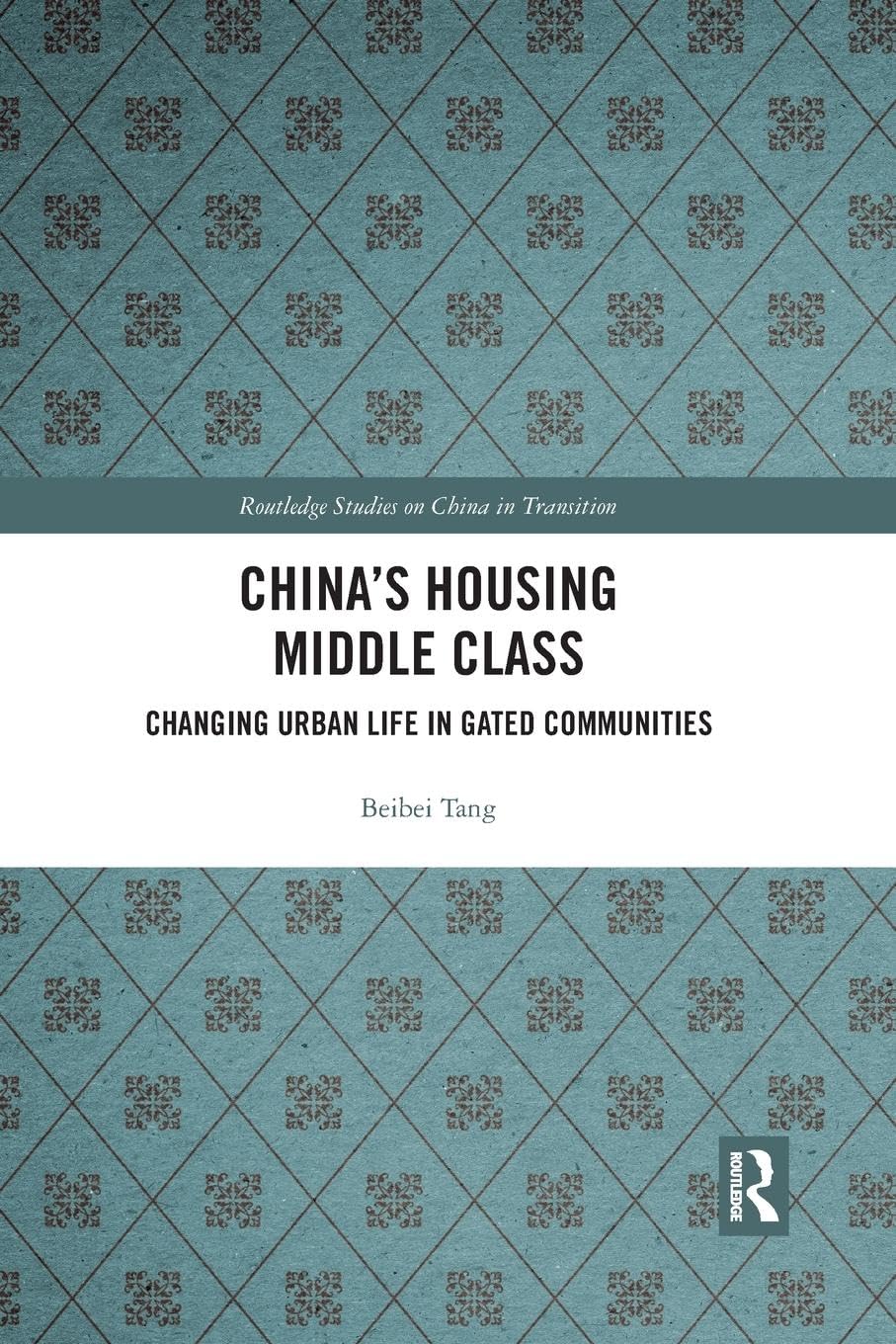 China's Housing Middle Class: Changing Urban Life in Gated Communities - Retail Maharaj