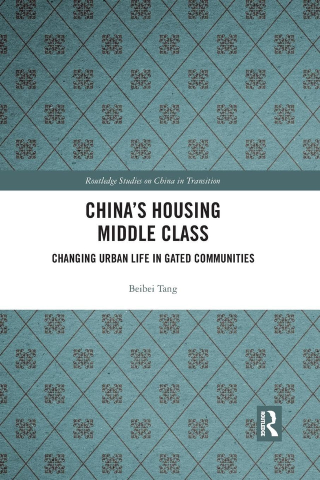 China's Housing Middle Class: Changing Urban Life in Gated Communities - Retail Maharaj