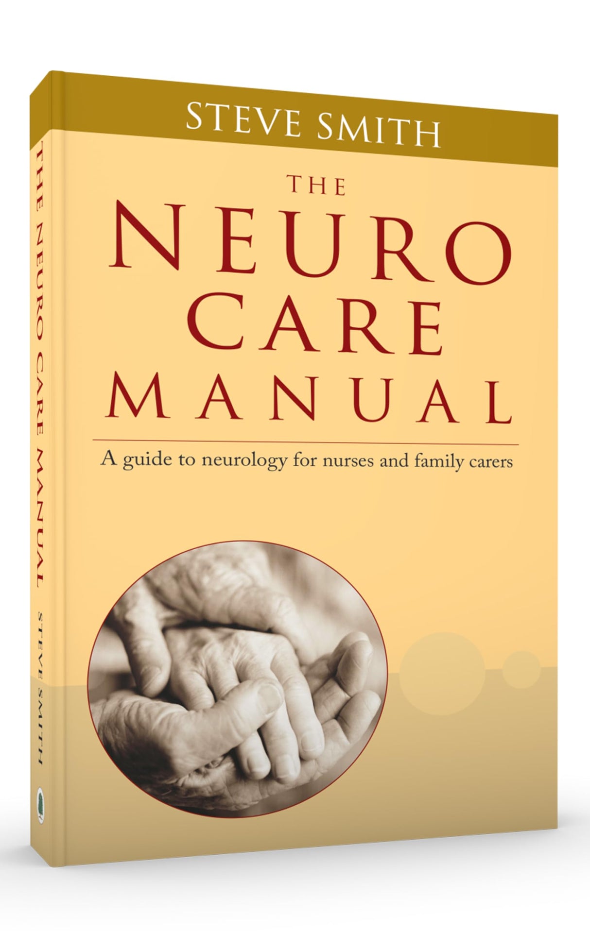 The Neuro Care Manual: A Guide to Neurology for Nurses & Family Carers: 1 - Retail Maharaj