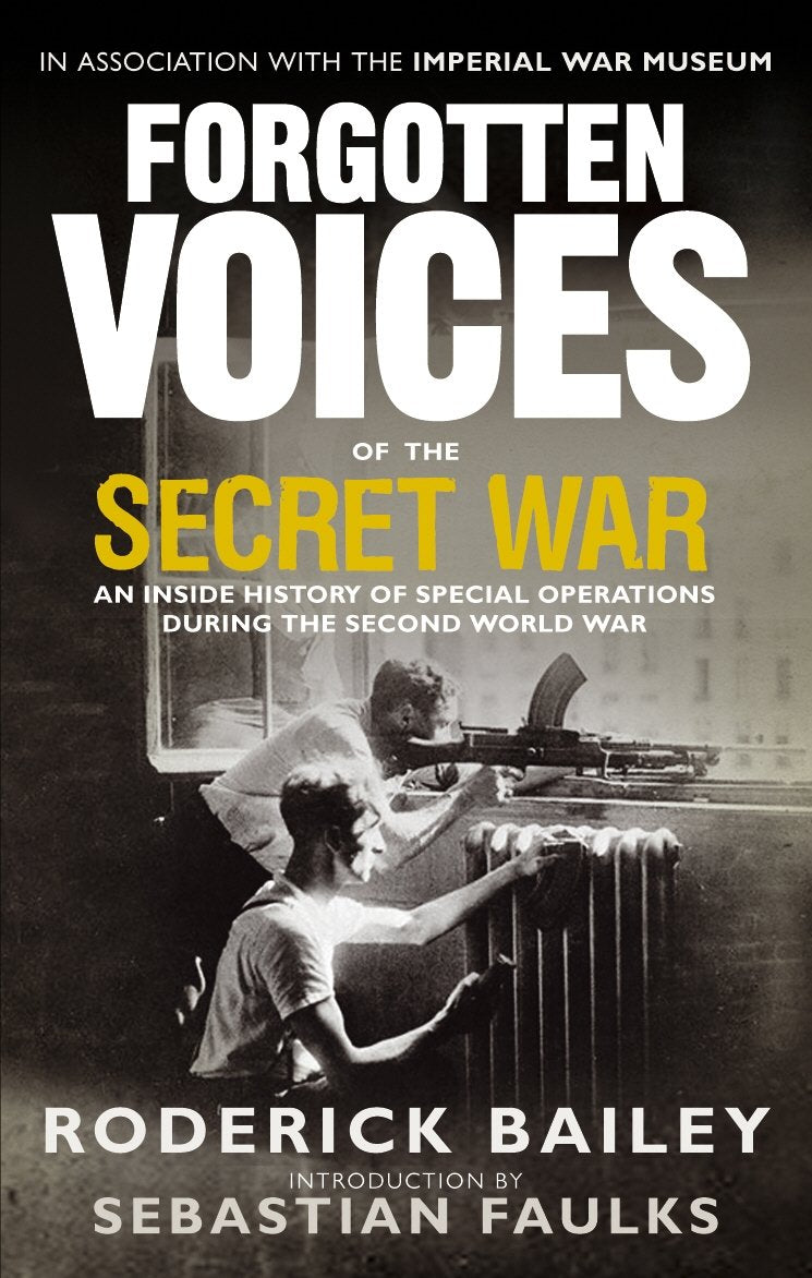 Forgotten Voices of the Secret War: An Inside History of Special Operations in the Second World War - Retail Maharaj