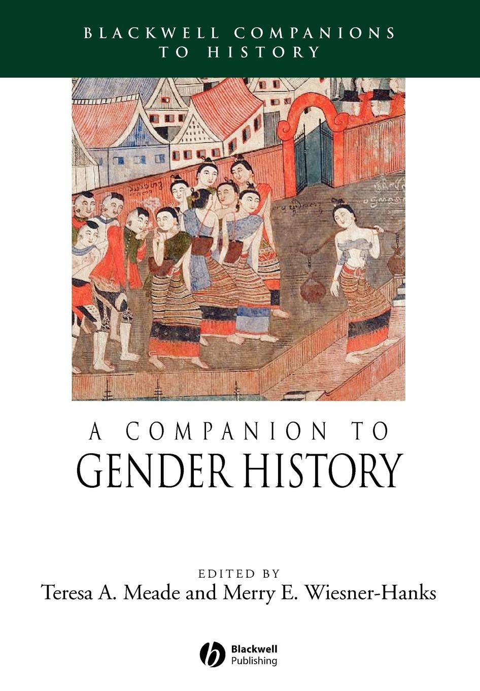 A Companion to Gender History: 6 (Wiley Blackwell Companions to World History) - Retail Maharaj