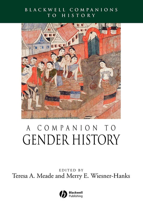 A Companion to Gender History: 6 (Wiley Blackwell Companions to World History) - Retail Maharaj