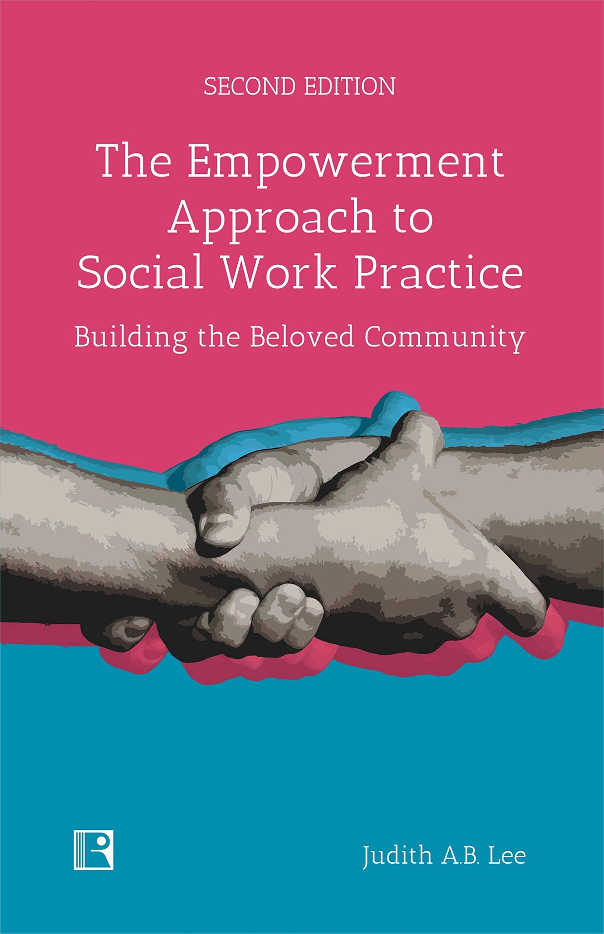 Empowerment Approach to Social Work Practice: Building the Beloved Community 2nd edn - Retail Maharaj