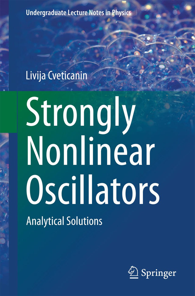 Strongly Nonlinear Oscillators: Analytical Solutions (Undergraduate Lecture Notes in Physics) - Retail Maharaj