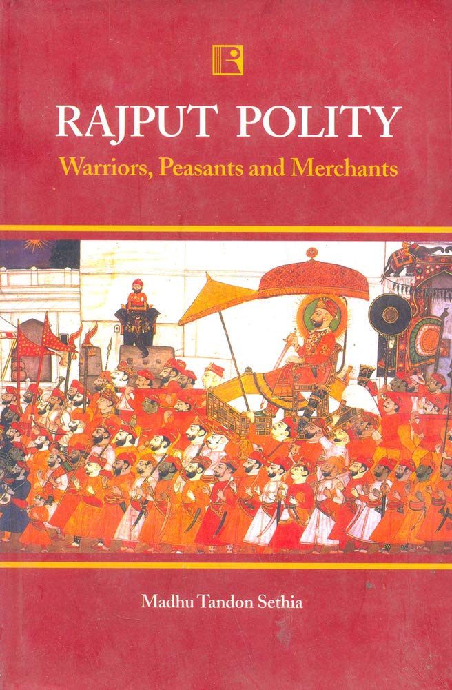 Rajput Polity: Warriors, Peasants and Merchants - Retail Maharaj