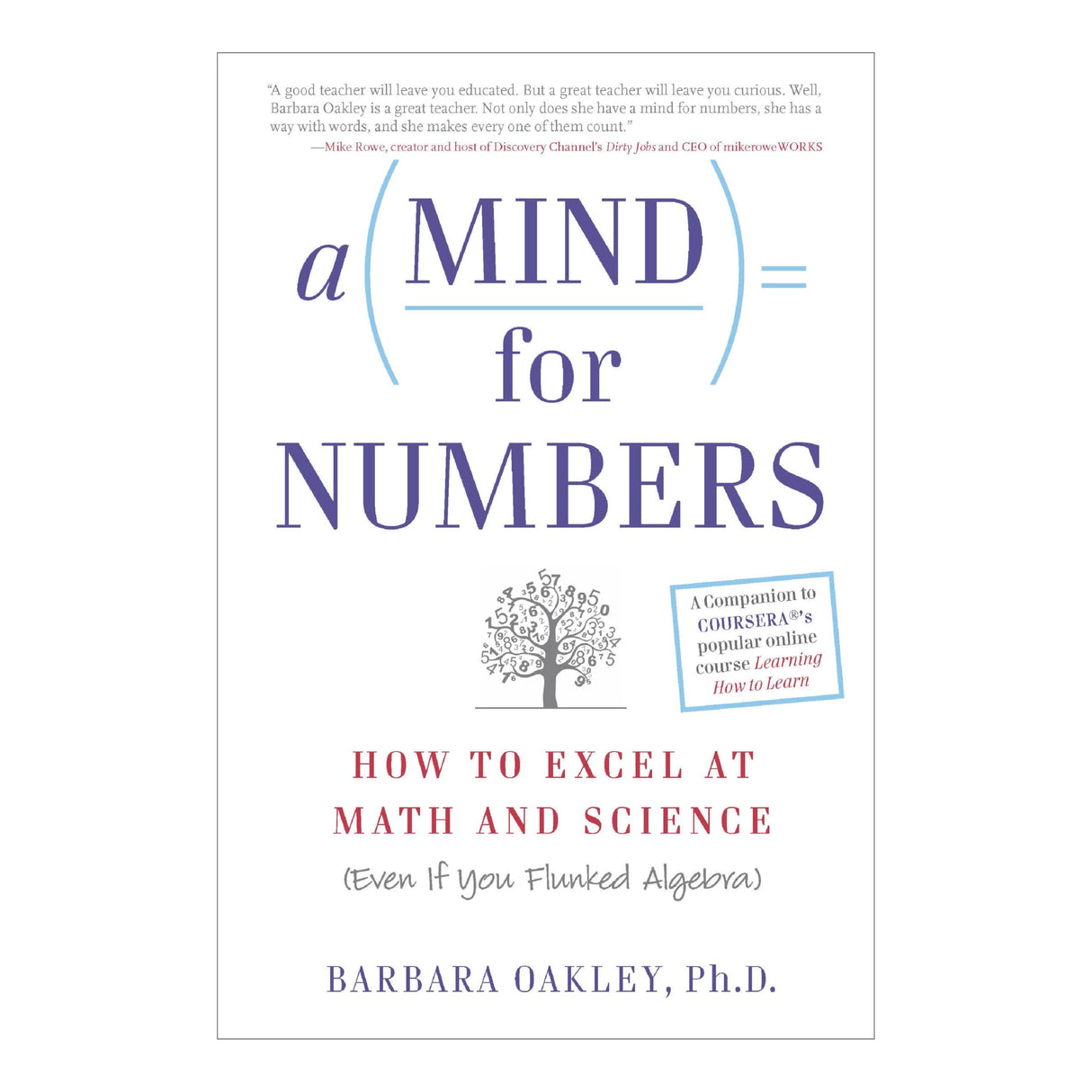 A Mind for Numbers: How to Excel at Math and Science (Even If You Flunked Algebra) | The companion book to COURSERA's wildly popular massive open online course "Learning How to Learn"