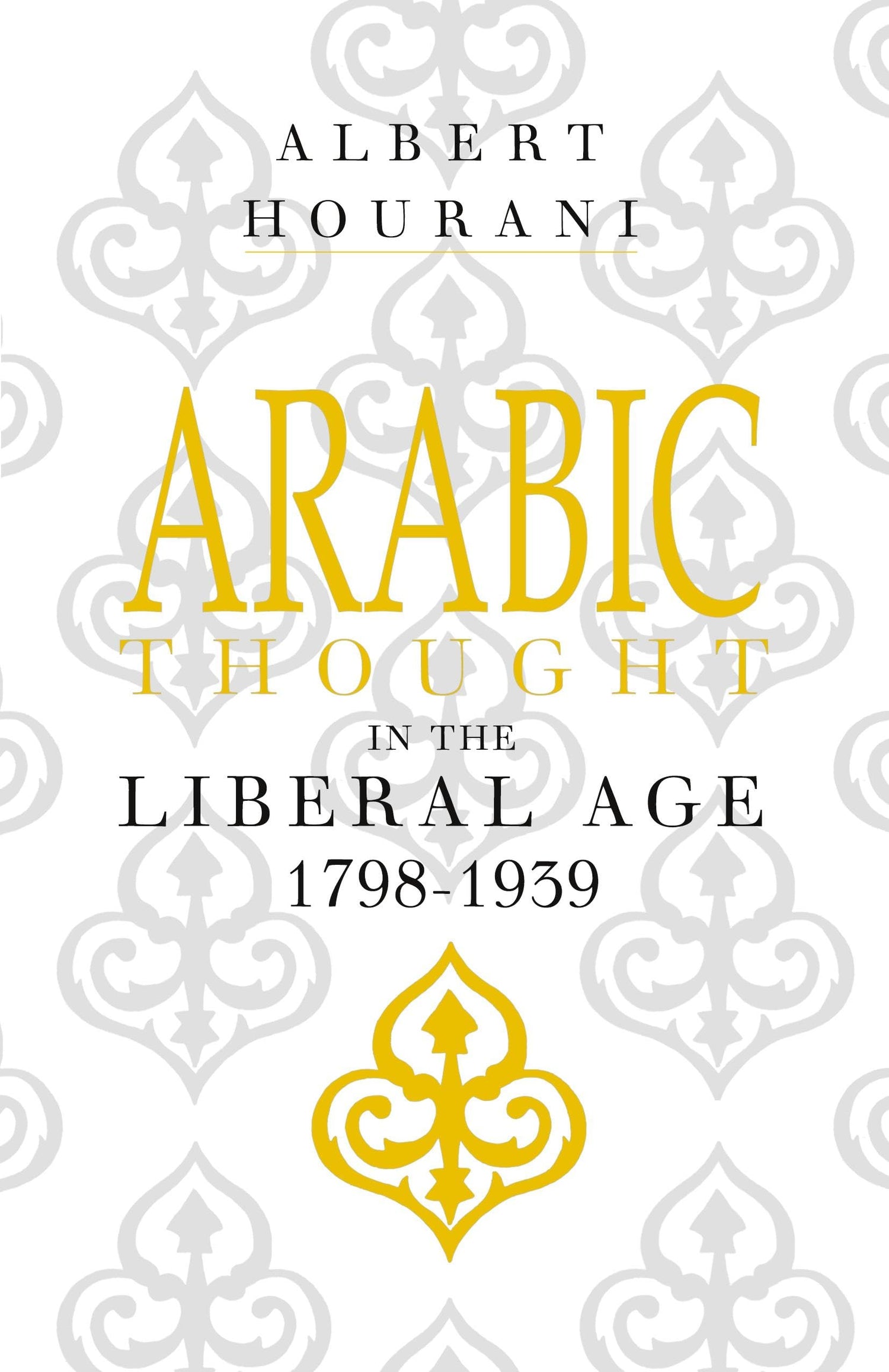 Arabic Thought in the Liberal Age, 1798-1939