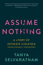 Assume Nothing: A Story of Intimate Violence - Retail Maharaj