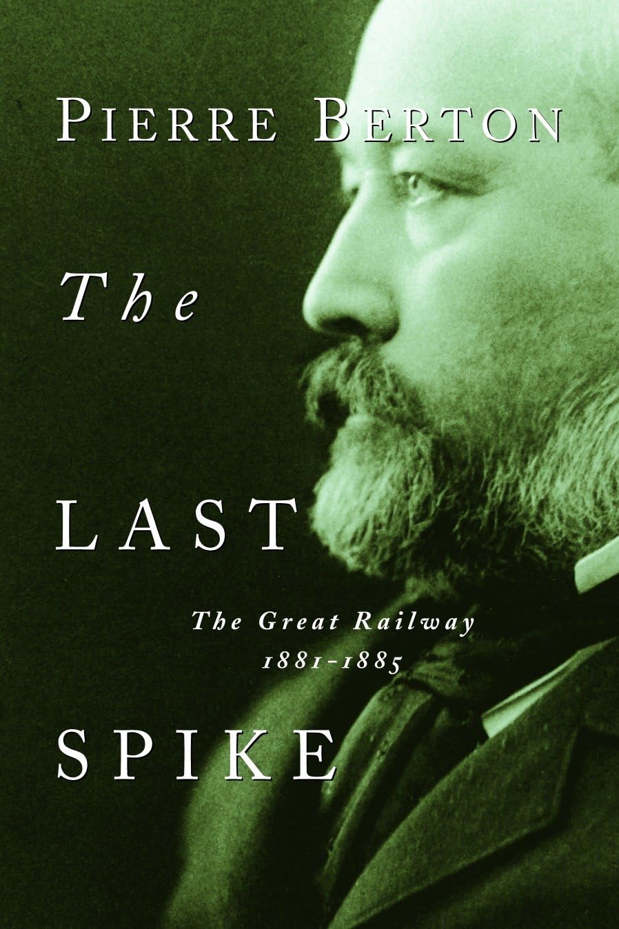 The Last Spike: The Great Railway, 1881-1885 - Retail Maharaj