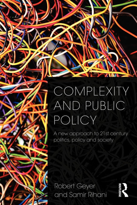 Complexity and Public Policy: A New Approach to Twenty-First Century Politics, Policy and Society - Retail Maharaj