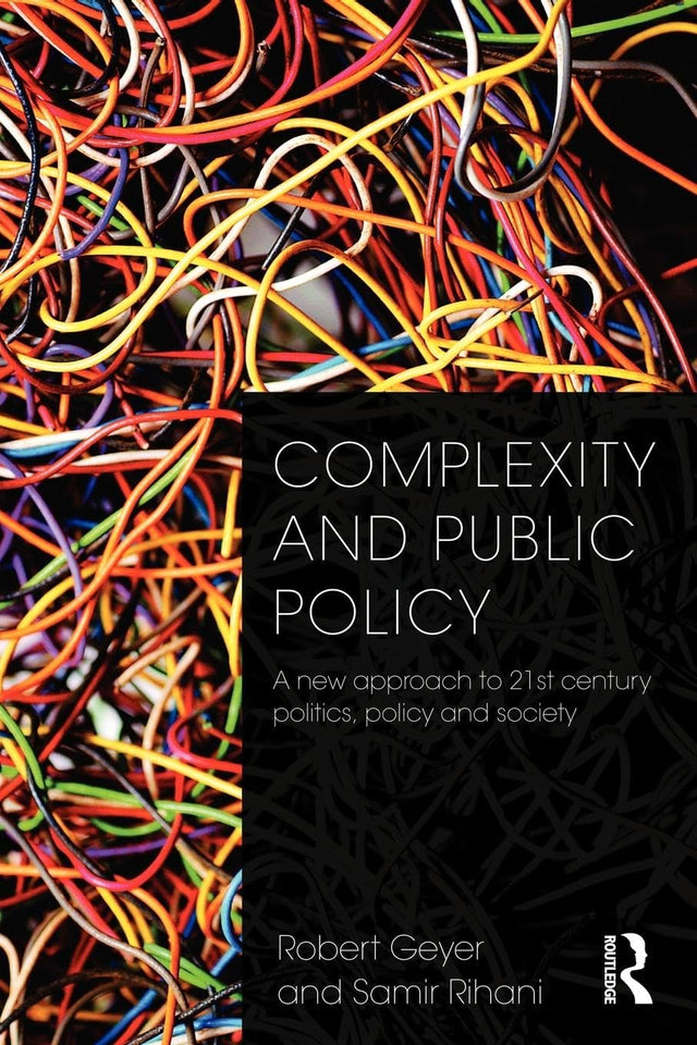 Complexity and Public Policy: A New Approach to Twenty-First Century Politics, Policy and Society - Retail Maharaj