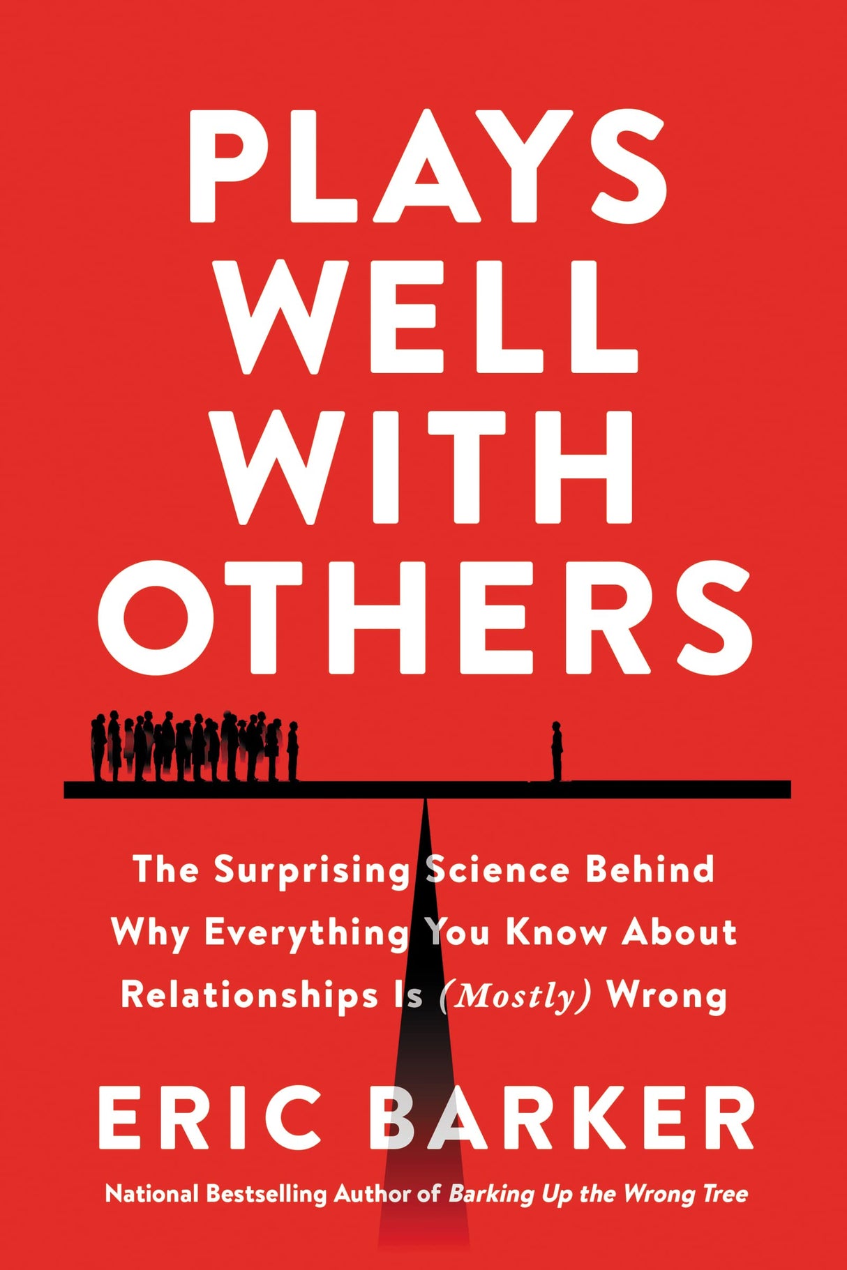 Plays Well with Others : The Surprising Science Behind Why Everything You Know About Relationships is (Mostly) Wrong - Retail Maharaj