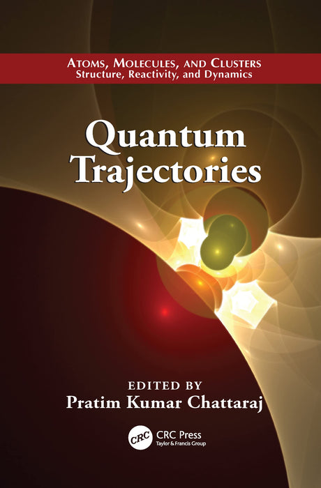 Quantum Trajectories (Atoms, Molecules, and Clusters) - Retail Maharaj