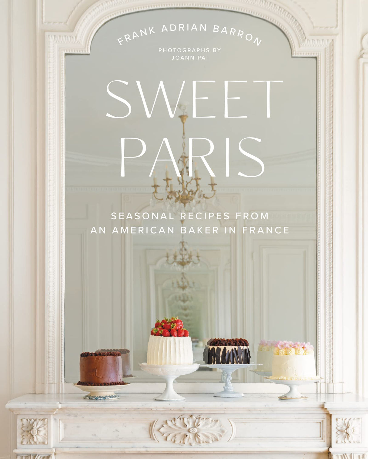 Sweet Paris: Seasonal Recipes from an American Baker in France - Retail Maharaj